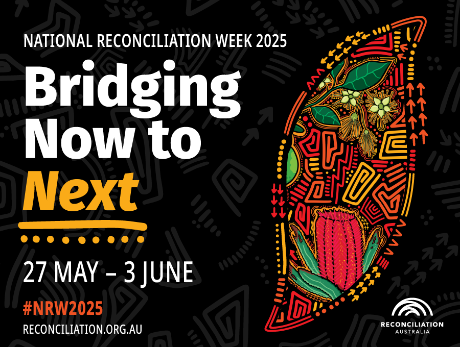 National Reconciliation Week 2025 banner with text that reads Bridging Now to Next.